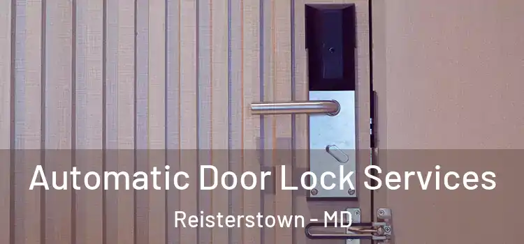 Automatic Door Lock Services Reisterstown - MD