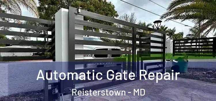  Automatic Gate Repair Reisterstown - MD