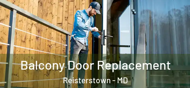  Balcony Door Replacement Reisterstown - MD