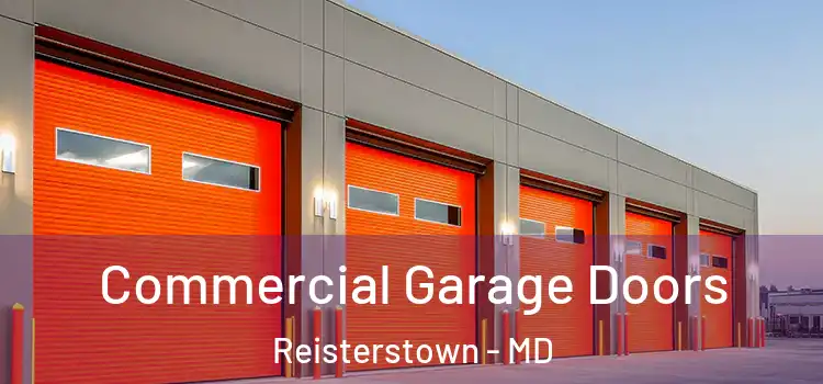  Commercial Garage Doors Reisterstown - MD