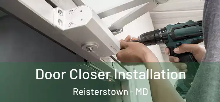  Door Closer Installation Reisterstown - MD