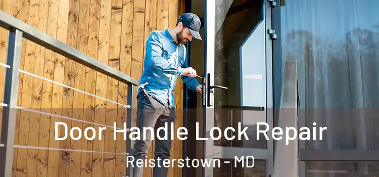  Door Handle Lock Repair Reisterstown - MD