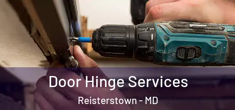 Door Hinge Services Reisterstown - MD