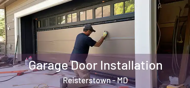  Garage Door Installation Reisterstown - MD
