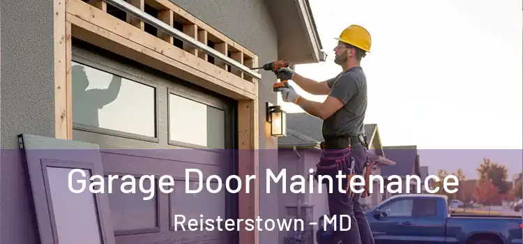  Garage Door Maintenance Reisterstown - MD