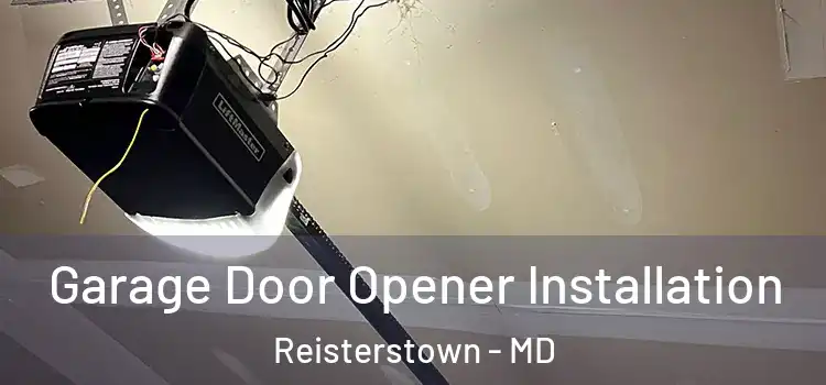  Garage Door Opener Installation Reisterstown - MD