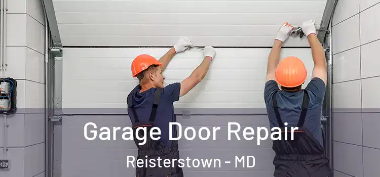  Garage Door Repair Reisterstown - MD