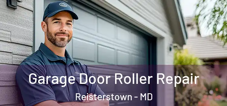  Garage Door Roller Repair Reisterstown - MD