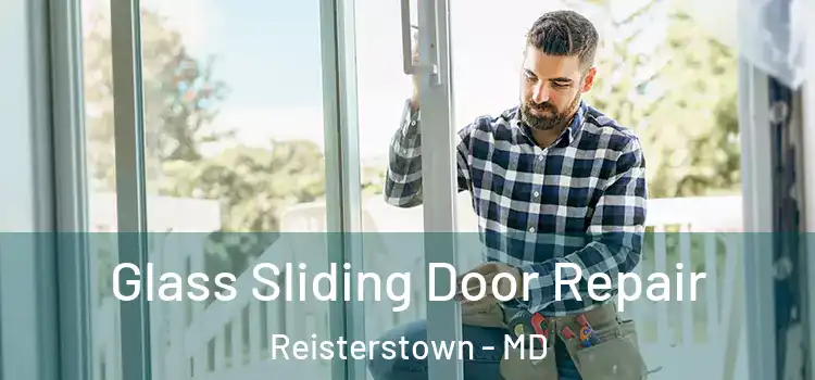  Glass Sliding Door Repair Reisterstown - MD