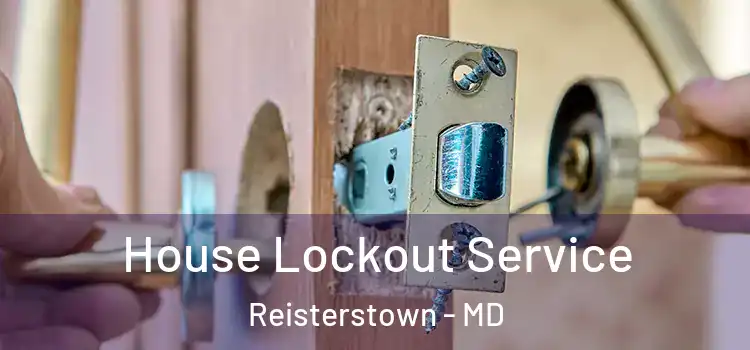  House Lockout Service Reisterstown - MD