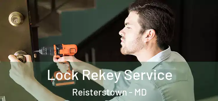 Lock Rekey Service Reisterstown - MD