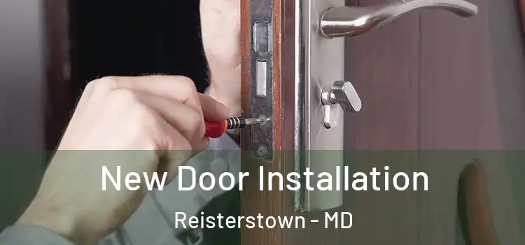  New Door Installation Reisterstown - MD