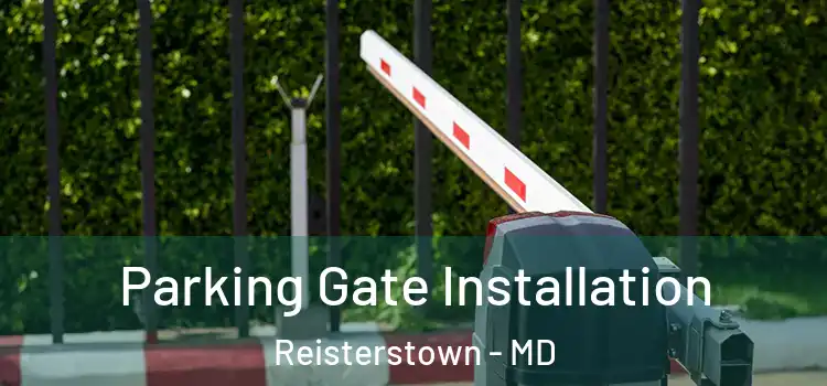  Parking Gate Installation Reisterstown - MD