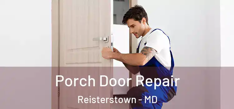 Porch Door Repair Reisterstown - MD