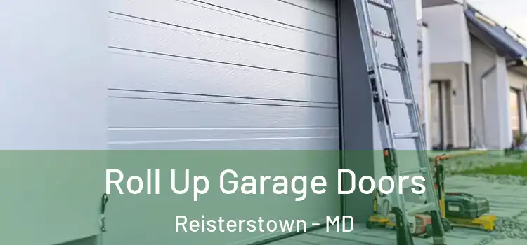  Roll Up Garage Doors Reisterstown - MD